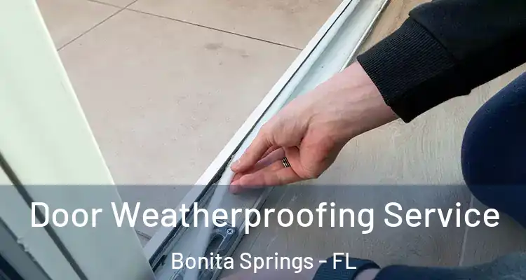  Door Weatherproofing Service Bonita Springs - FL