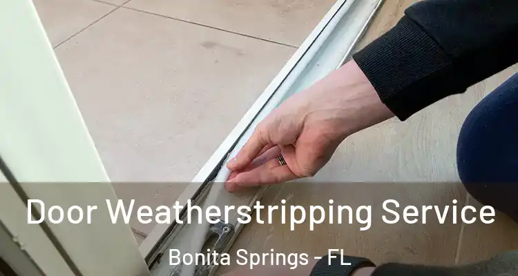  Door Weatherstripping Service Bonita Springs - FL