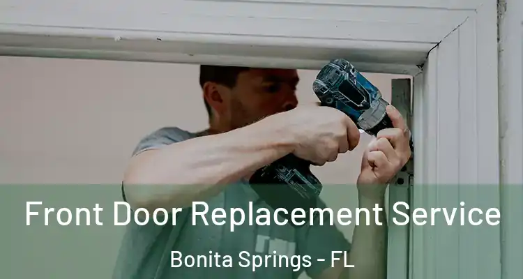  Front Door Replacement Service Bonita Springs - FL