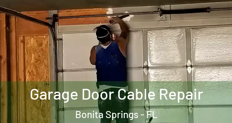 Garage Door Cable Repair Bonita Springs - FL