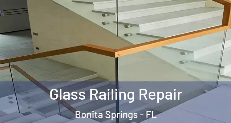  Glass Railing Repair Bonita Springs - FL