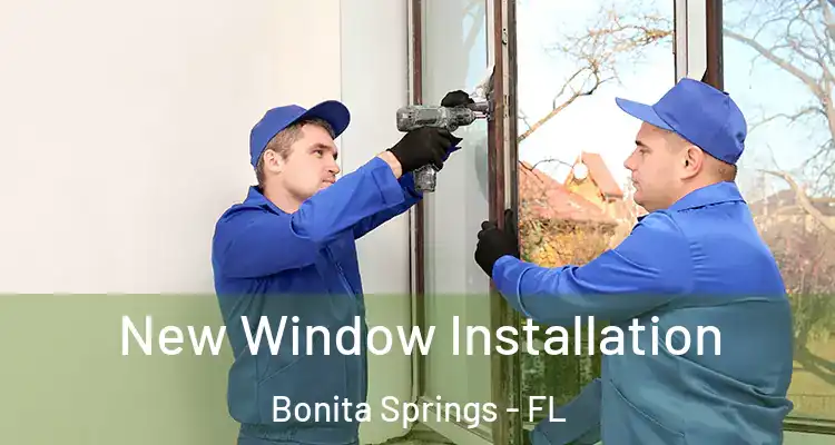  New Window Installation Bonita Springs - FL
