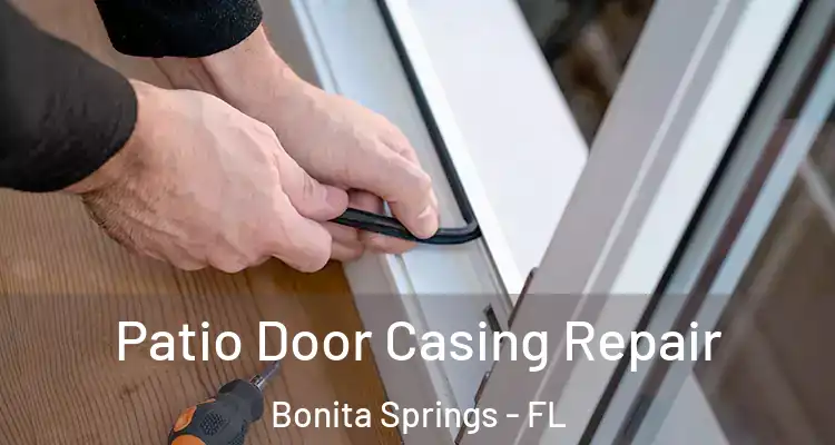  Patio Door Casing Repair Bonita Springs - FL