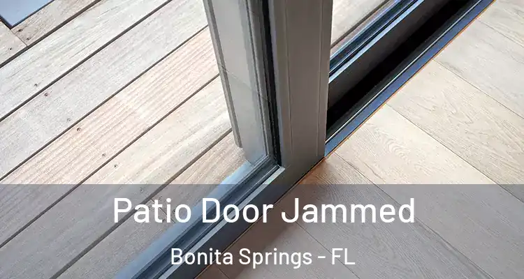  Patio Door Jammed Bonita Springs - FL