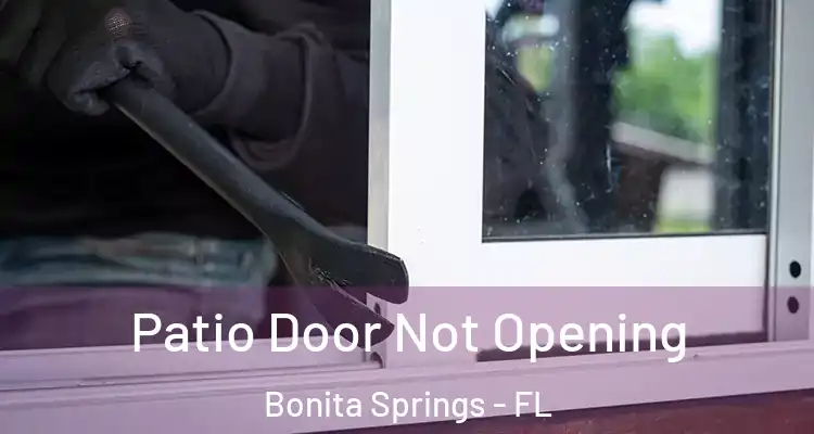  Patio Door Not Opening Bonita Springs - FL