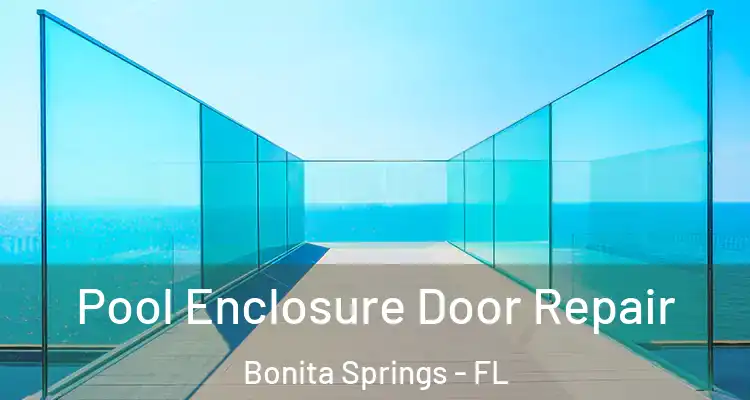  Pool Enclosure Door Repair Bonita Springs - FL