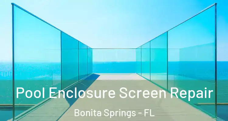  Pool Enclosure Screen Repair Bonita Springs - FL