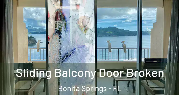  Sliding Balcony Door Broken Bonita Springs - FL