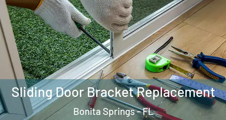  Sliding Door Bracket Replacement Bonita Springs - FL