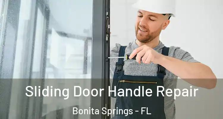  Sliding Door Handle Repair Bonita Springs - FL