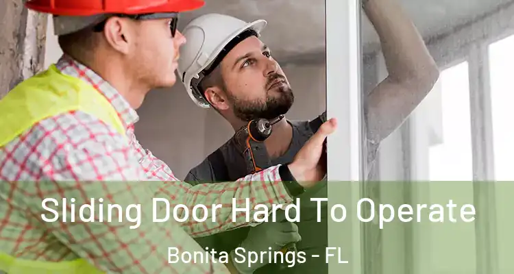  Sliding Door Hard To Operate Bonita Springs - FL