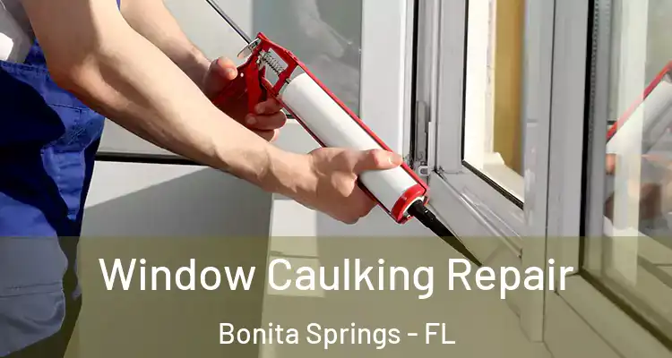  Window Caulking Repair Bonita Springs - FL