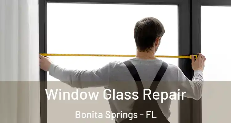  Window Glass Repair Bonita Springs - FL