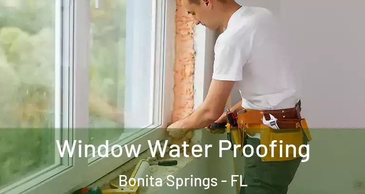  Window Water Proofing Bonita Springs - FL